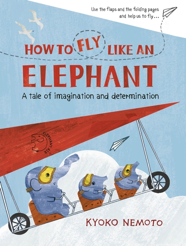 How to Fly Like An Elephant