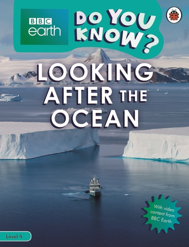 Do You Know? Level 4 – BBC Earth Looking After the Ocean