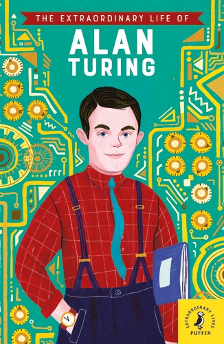 The Extraordinary Life of Alan Turing