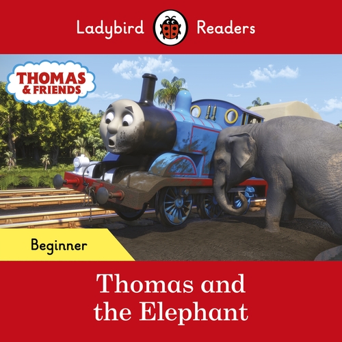 Ladybird Readers Beginner Level - Thomas the Tank Engine - Thomas and the Elephant (ELT Graded Reader)