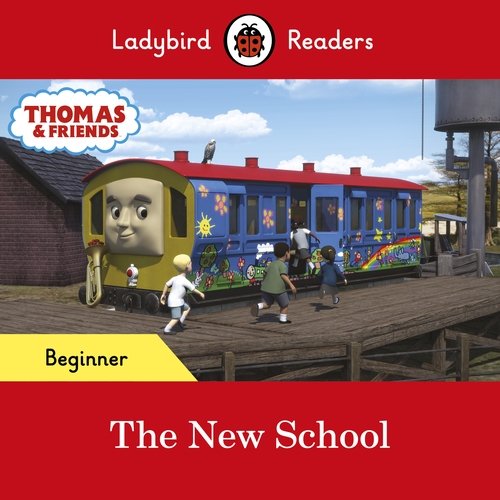 Ladybird Readers Beginner Level - Thomas the Tank Engine - The New School (ELT Graded Reader)
