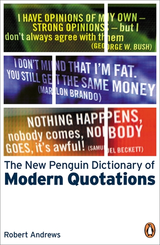 The New Penguin Dictionary of Modern Quotations